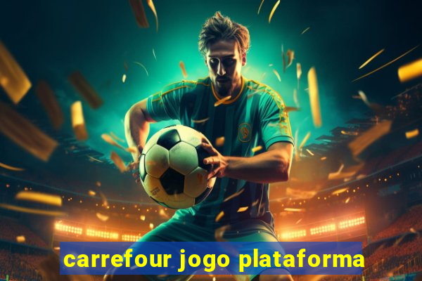 carrefour jogo plataforma